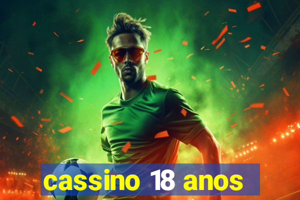 cassino 18 anos